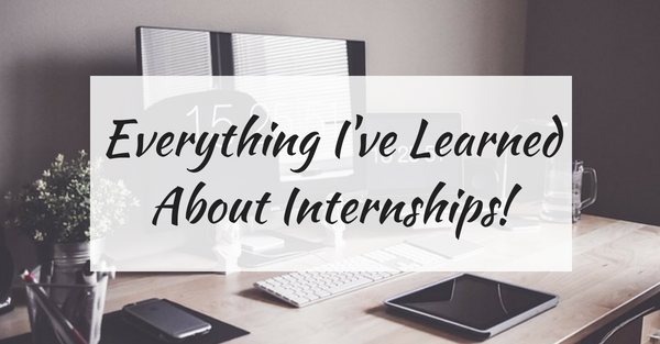 Everything Ive Learned About Internships My Baggage Blog