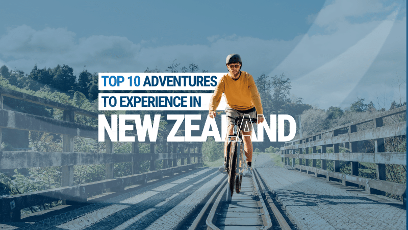 Top 10 Adventure Activities You Have To Try in New Zealand