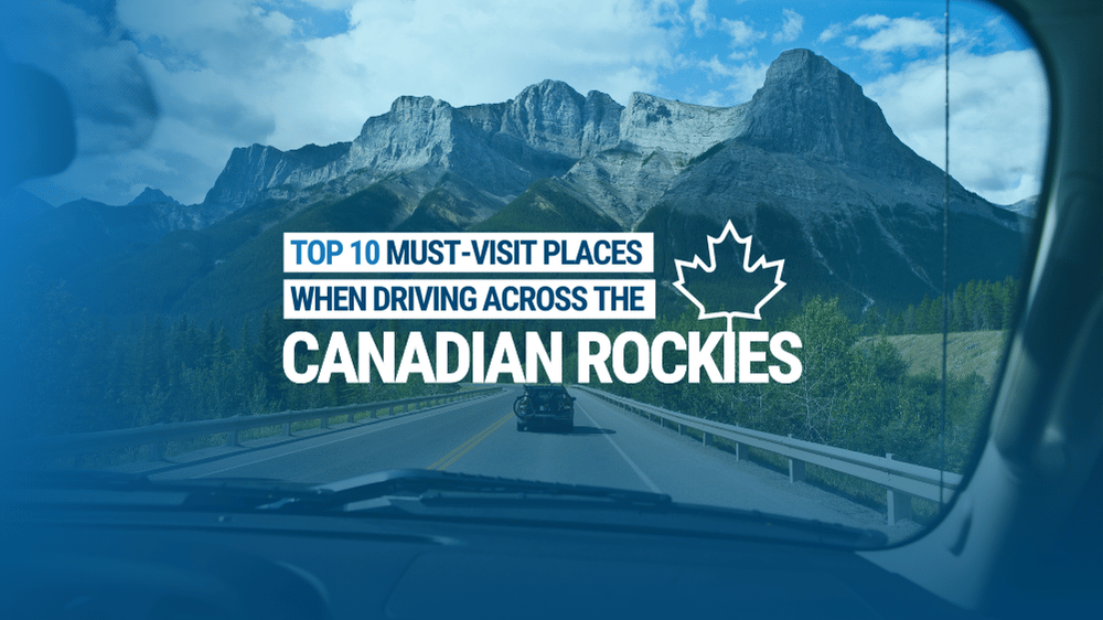 Top 10 Must-Visit Destinations on a Canadian Rockies Road Trip